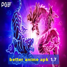 better anime apk 1.7